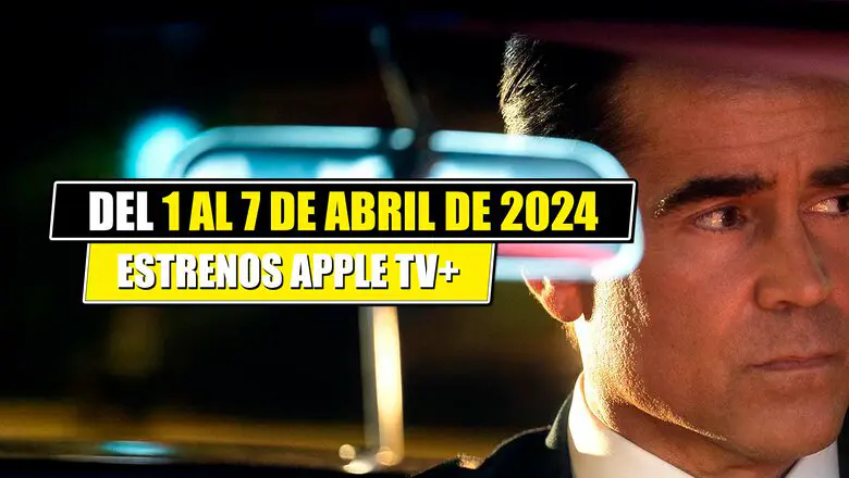 estrenos de apple tv+ del 1 al 7 de abril de 2024