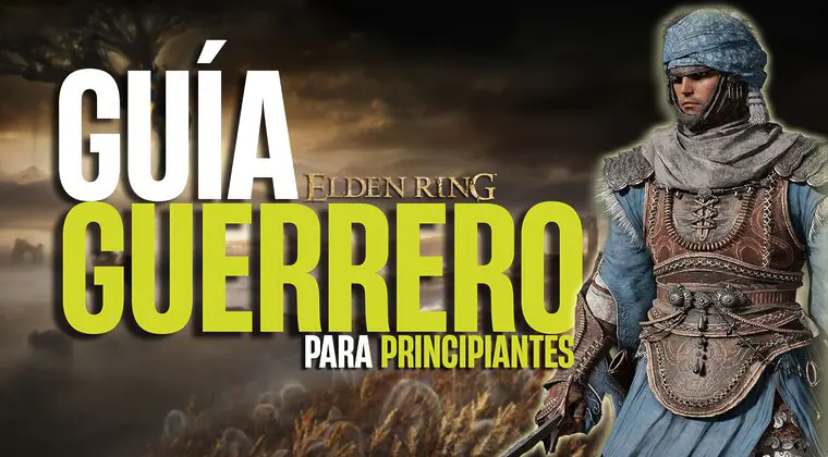 Imagen de ELDEN RING: Guía Guerrero - Cómo jugar con el Guerrero