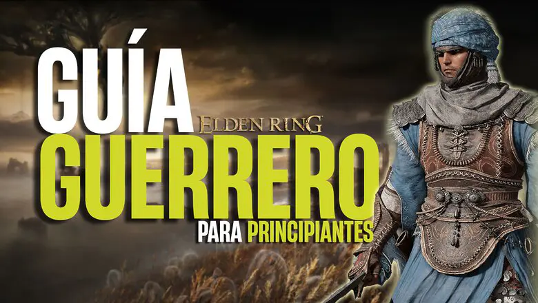 Guía Guerrero Elden Ring