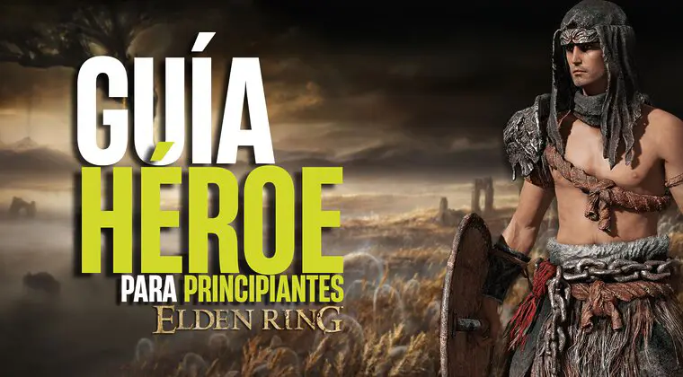 Imagen de ELDEN RING: Guía Héroe - Cómo jugar con el Héroe