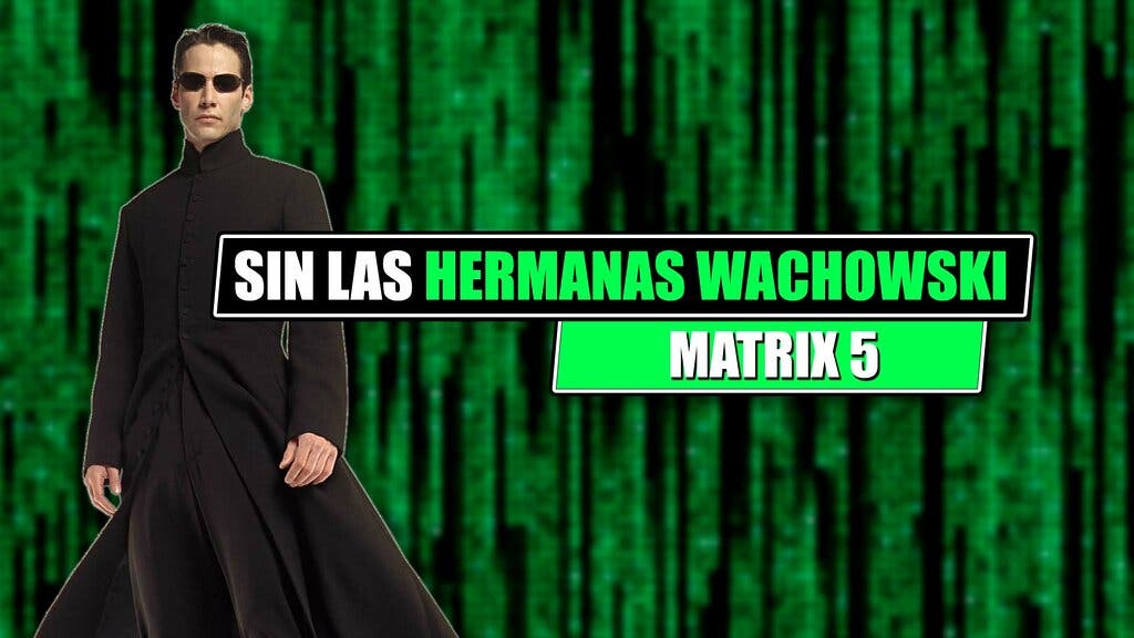 matrix 5 sin las hermanas wachowski