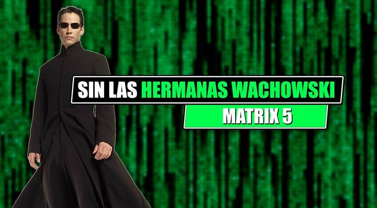 Imagen de 'Matrix 5' es una realidad, pero hay un dato demoledor: las hermanas Wachowski no serán las directoras