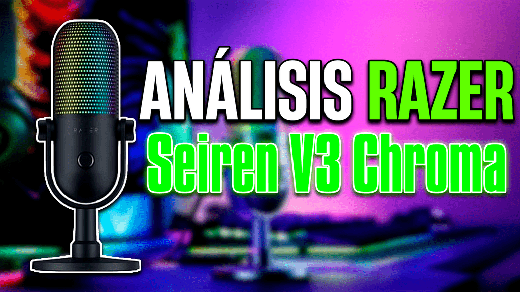 Análisis Razer Seiren V3 Chroma: el micrófono ideal para empezar en el streaming