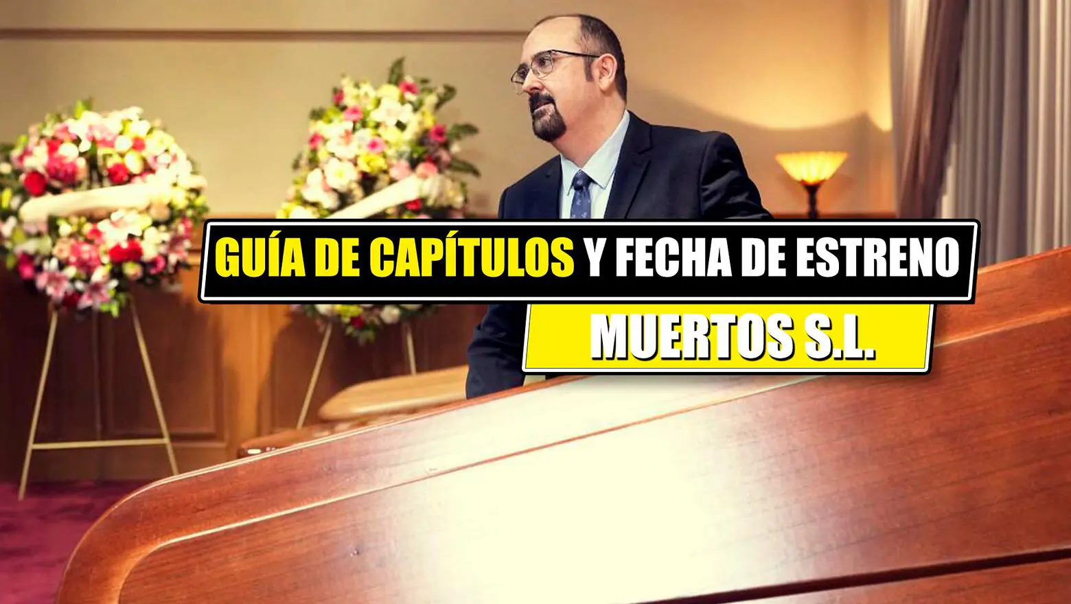muertos sl guia de capítulos y fecha de estreno