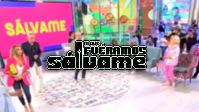 ni que fuéramos sálvame