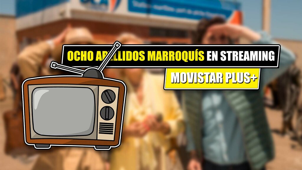 ocho apellidos marroquís en movistar plus+