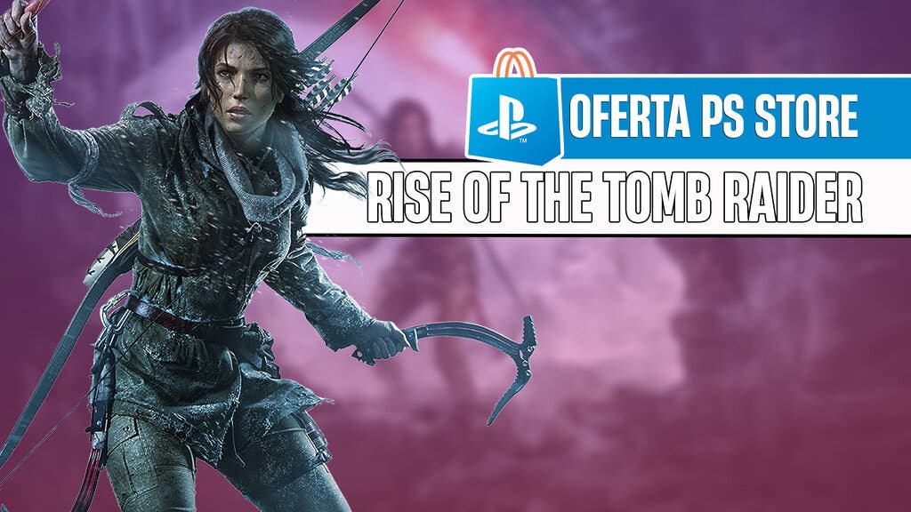 Oferta de PS Store Rise of the Tomb Raider