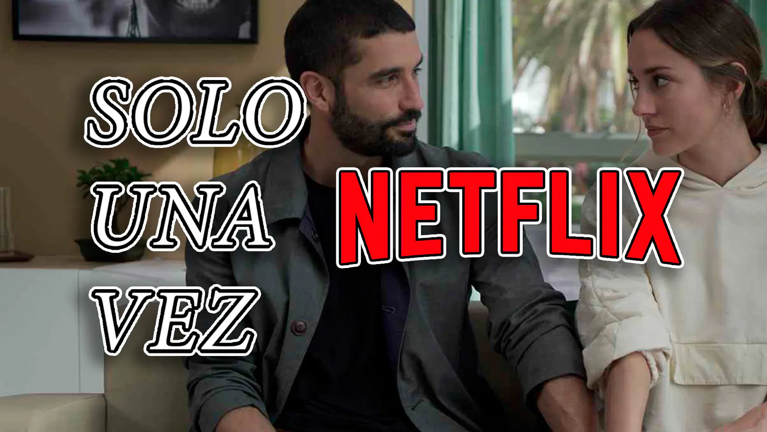 solo una vez película de netflix