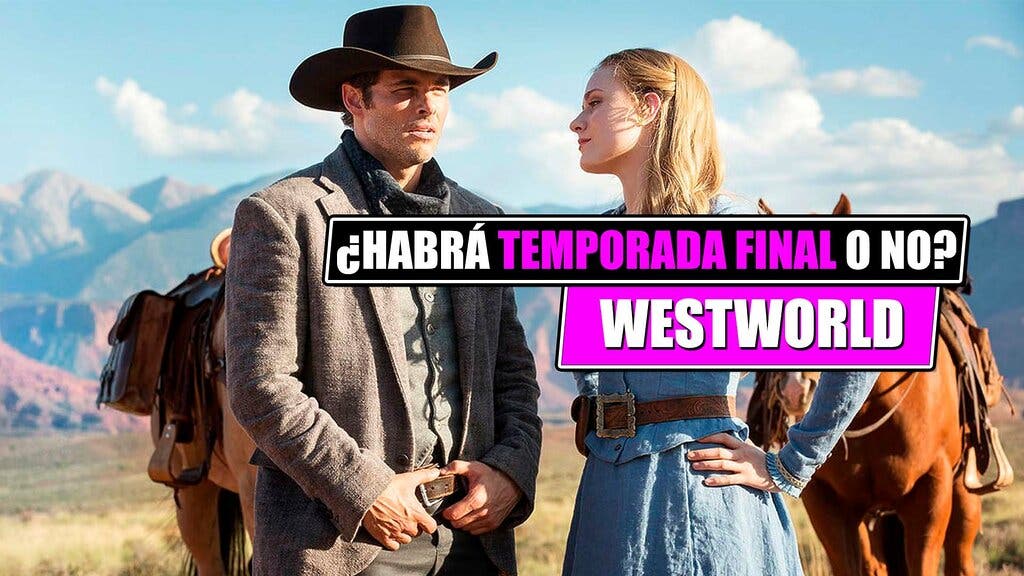 Westworld y su posible temporada final