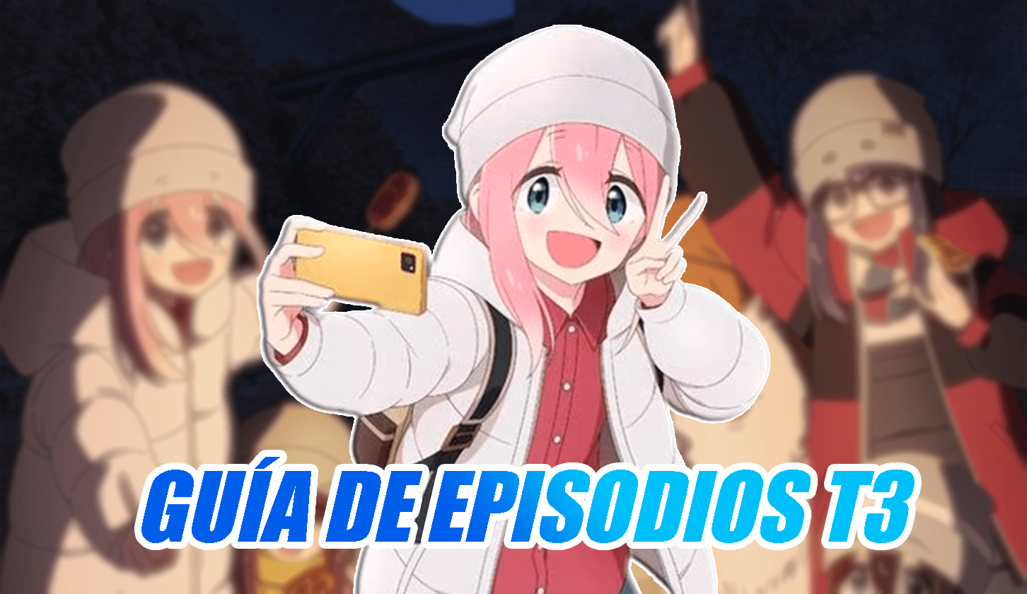 Yuru Camp guia episodios T3