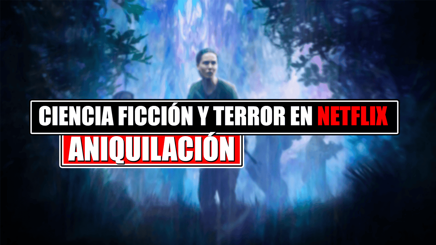 Aniquilación Netflix