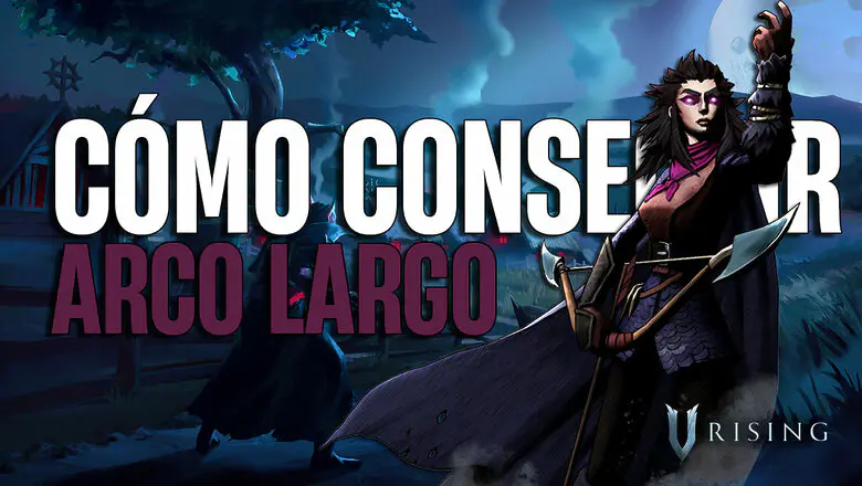 Cómo conseguir el Arco Largo en V Rising