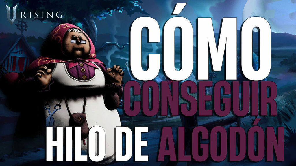 Cómo conseguir hilo de algodón en V Rising