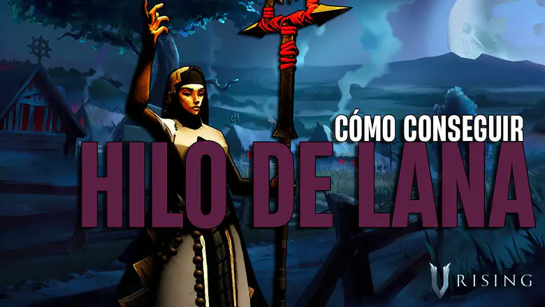 Cómo conseguir hilo de lana en V Rising