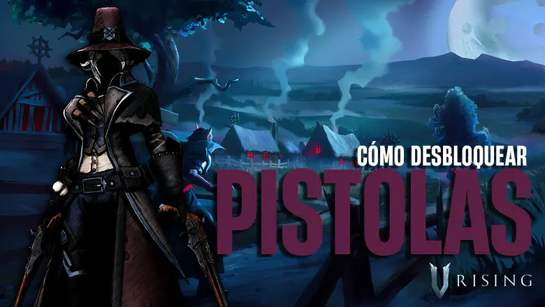 Cómo conseguir las Pistolas en V Rising