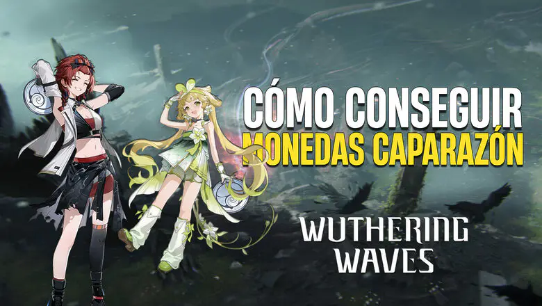 Cómo conseguir Monedas Caparazón en Wuthering Waves