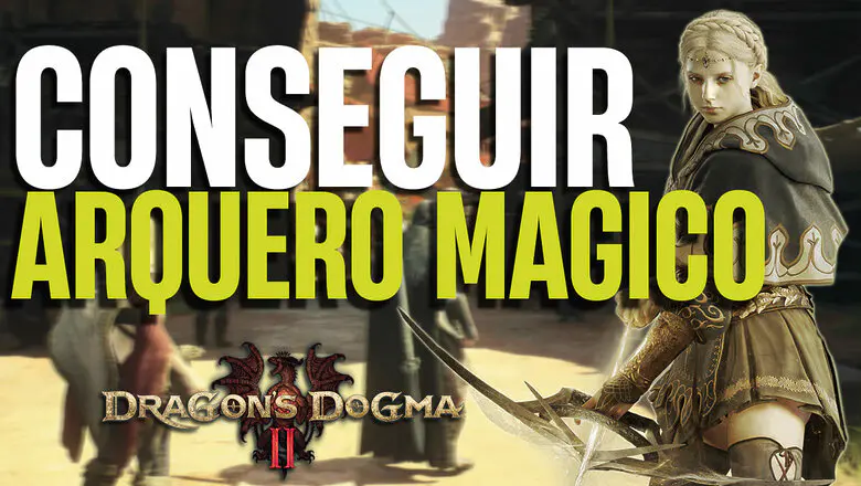 Cómo desbloquear al Arquero Mágico en Dragon's Dogma 2