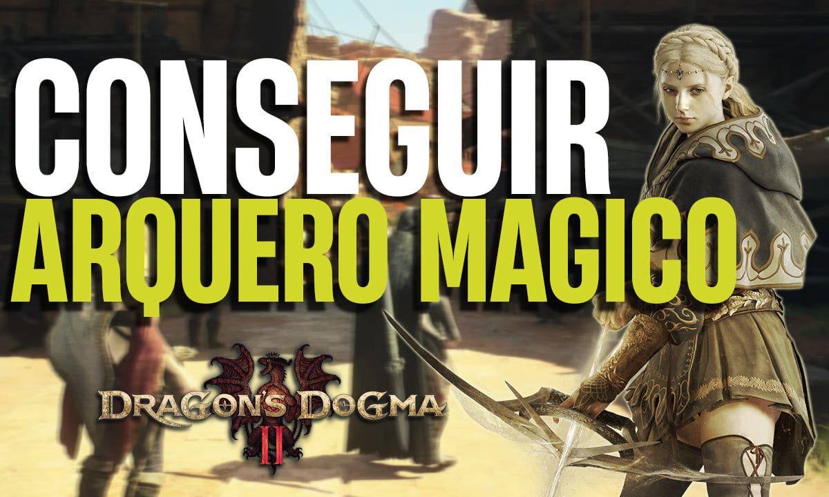 Cómo desbloquear al Arquero Mágico en Dragon's Dogma 2