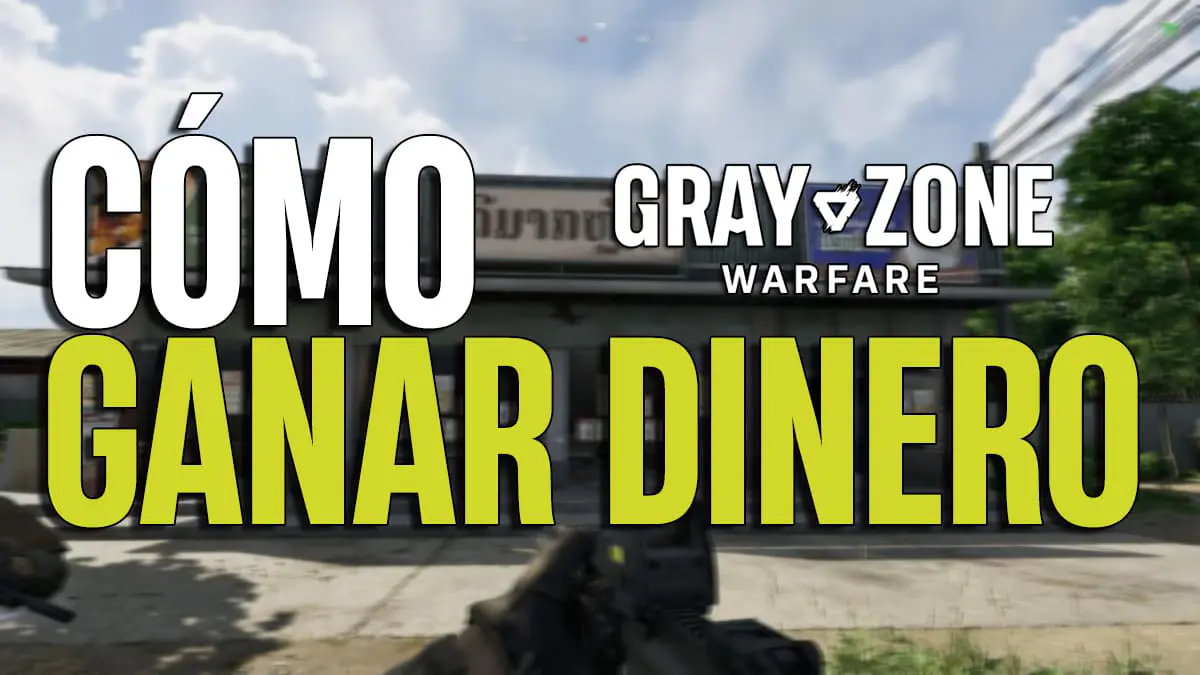 Cómo ganar dinero en Gray Zone Warfare