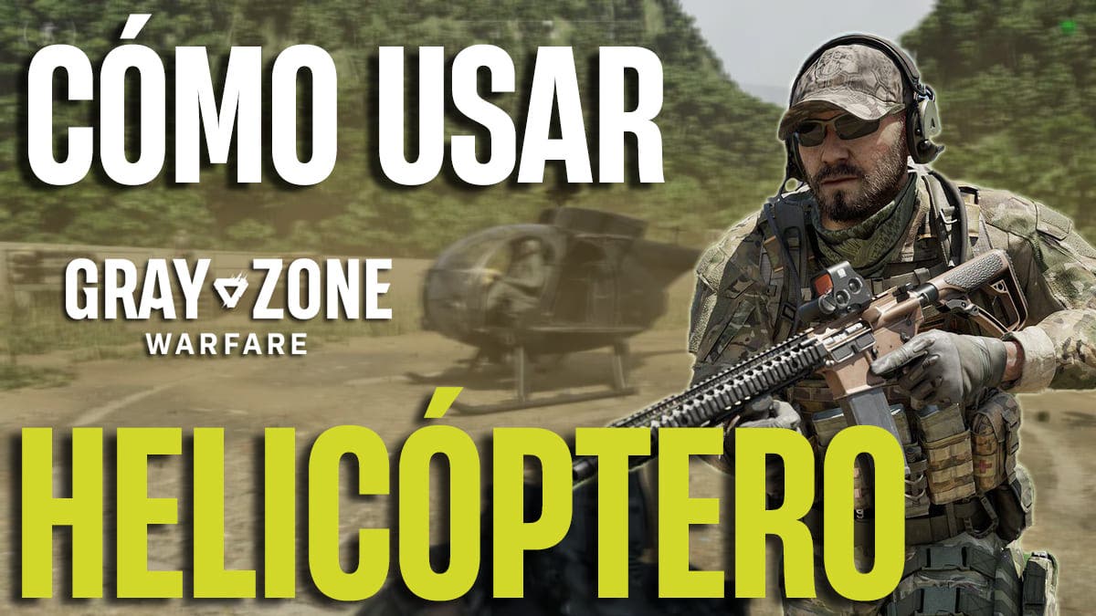 Cómo usar el Helicóptero en Gray Zone Warfare