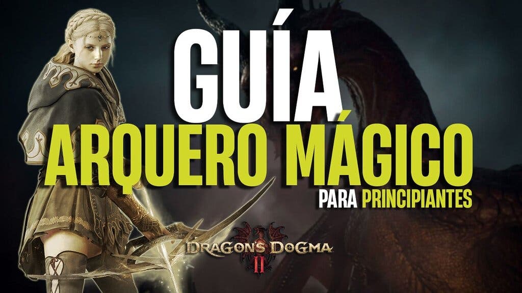 Guía Arquero Mágico Dragon's Dogma 2