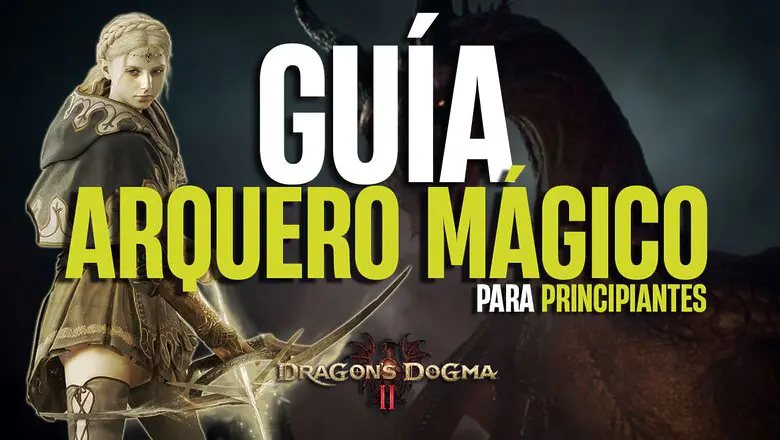 Guía Arquero Mágico Dragon's Dogma 2