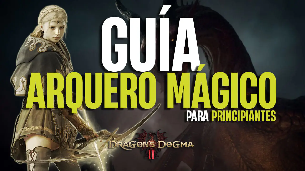 Guía Arquero Mágico Dragon's Dogma 2