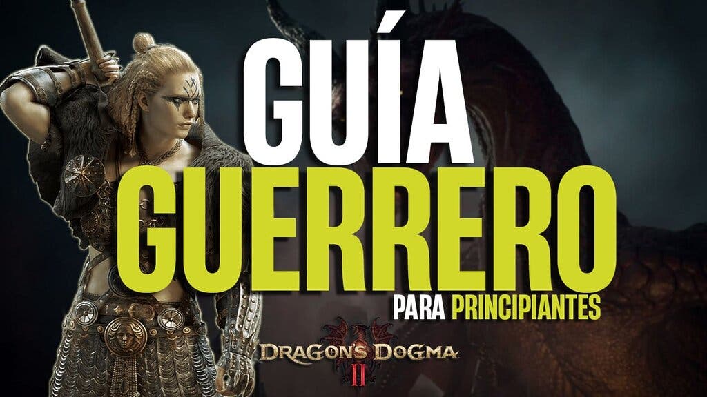 Guía Guerrero Dragon's Dogma 2