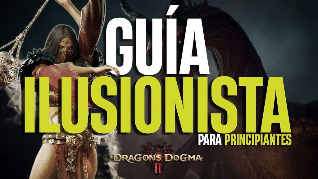 Guía Ilusionista Dragon's Dogma 2