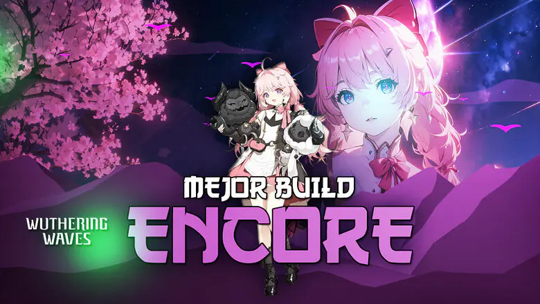 Mejor build de Encore en Wuthering Waves