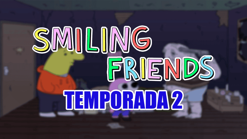 Smiling Friends Temporada 2