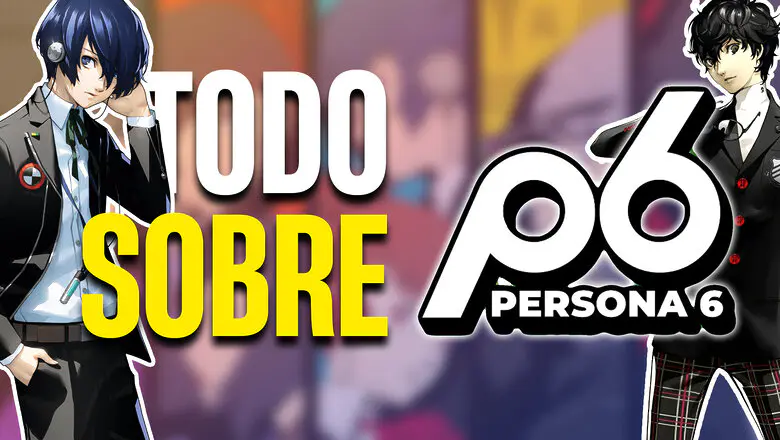 Todo lo que se sabe sobre Persona 6