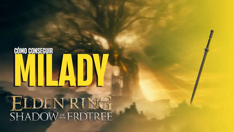 Cómo conseguir el espadón Milady en Elden Ring: Shadow of the Erdtree