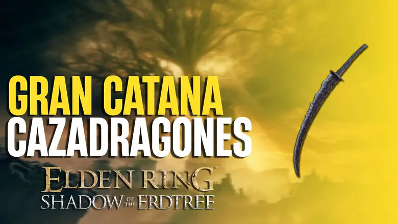 Cómo conseguir la Gran Catana Cazadragones en Elden Ring Shadow of the Erdtree