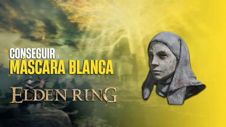 Cómo conseguir la Máscara Blanca en Elden Ring