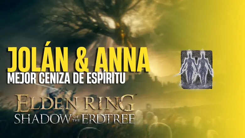 Cómo conseguir la Mejor Ceniza de Espíritu de Elden Ring: Shadow of the Erdtree - Jolán y Anna