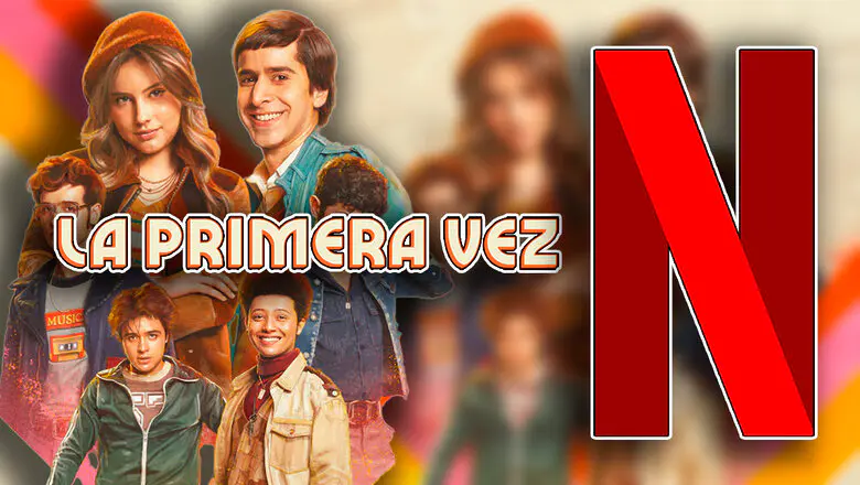 la primera vez en netflix