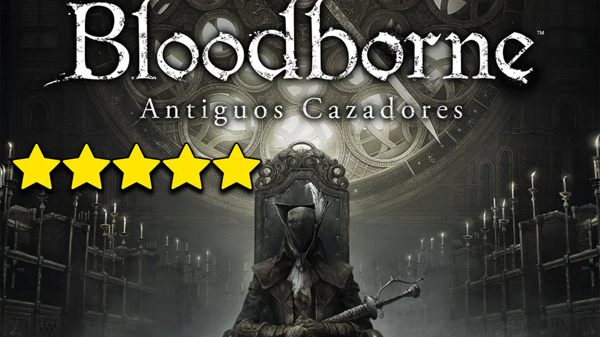 BLOODBORNE ANTIGUOS CAZADORES
