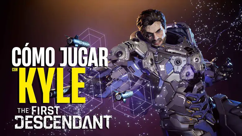 Cómo jugar con Kyle en The First Descendant Guía Completa del Personaje
