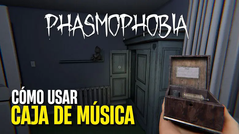Cómo usar la Caja de Música en Phasmophobia