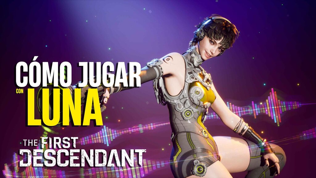 Cómo jugar con Luna en The First Descendant: Guía Completa del Personaje
