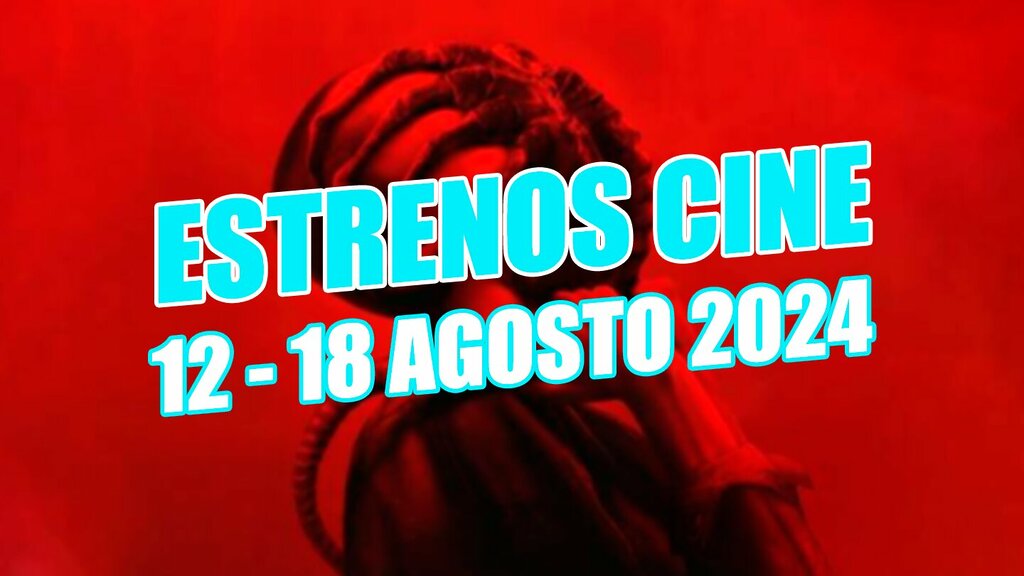 estrenos 12 18 agosto