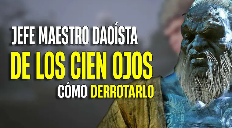 Imagen de Guía Black Myth: Wukong - Cómo derrotar al Jefe final Maestro daoísta de los Cien Ojos