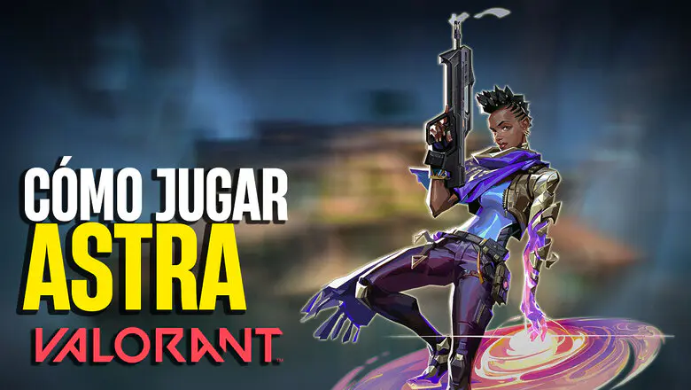 Valorant: Cómo jugar mejor con Astra (Consejos, habilidades y estrategias)