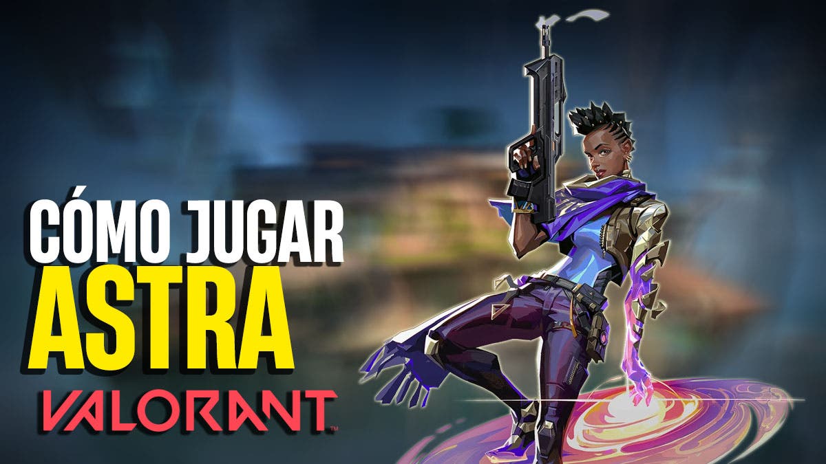 Valorant: Cómo jugar mejor con Astra (Consejos, habilidades y estrategias)