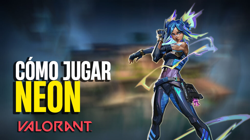 valorant como jugar mejor con neon consejos habilidades y estrategias portada 007