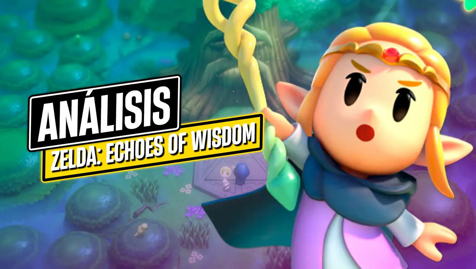 Análisis de The Legend of Zelda: Echoes of Wisdom