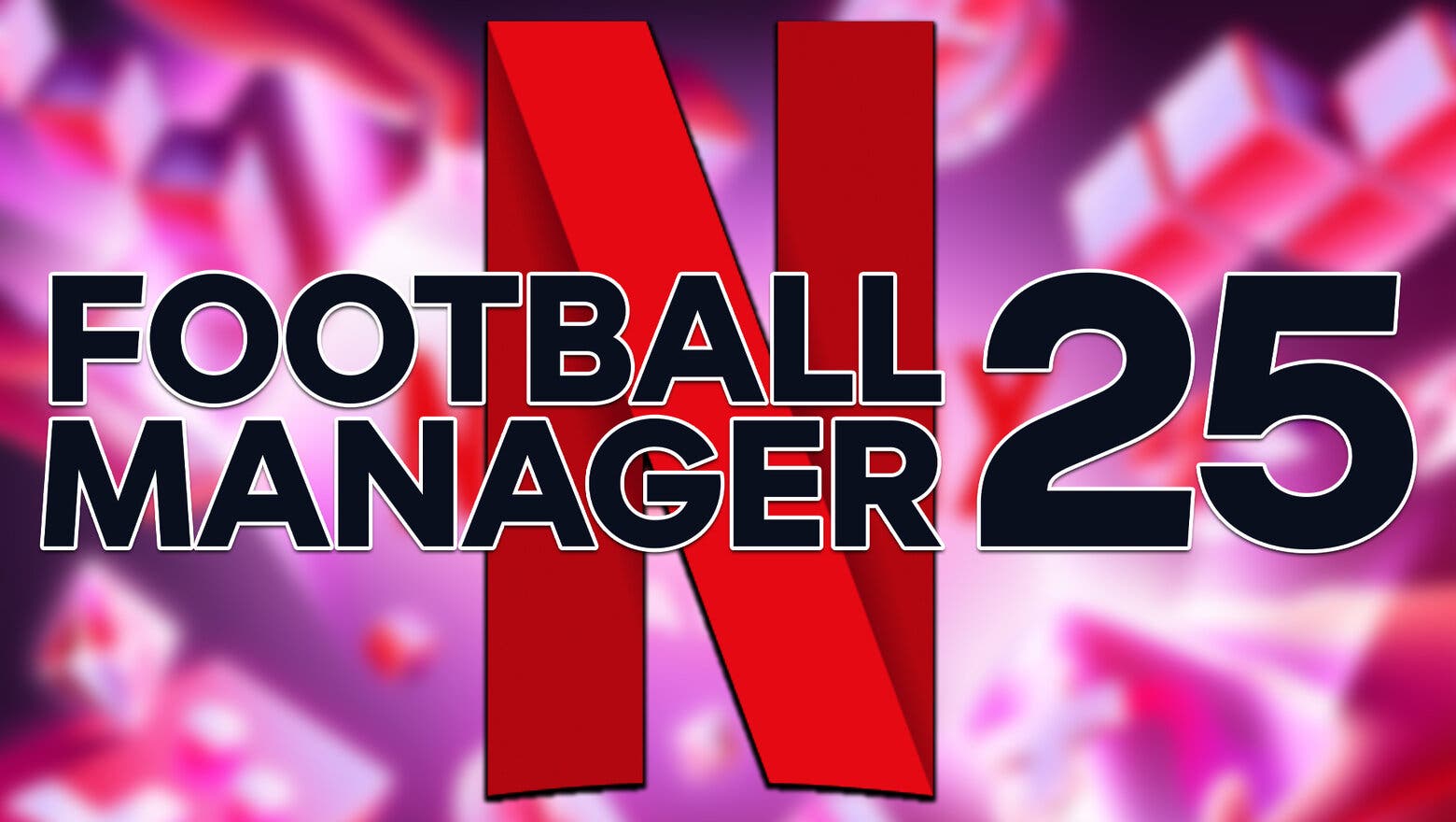 Football Manager 25 Mobile llega en exclusiva a Netflix: fecha, precio y cómo jugarlo