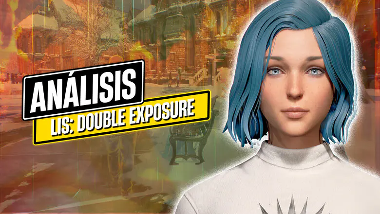 Análisis de Life is Strange: Double Exposure - Un regreso que... ¿cumple?
