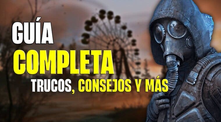 Imagen de Guía S.T.A.L.K.E.R 2: Heart of Chornobyl - Consejos, trucos y todo lo que necesitas saber